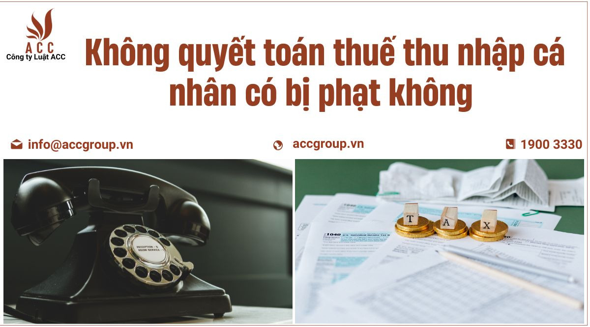 khong-quyet-toan-thue-thu-nhap-ca-nhan-co-bi-phat-khong