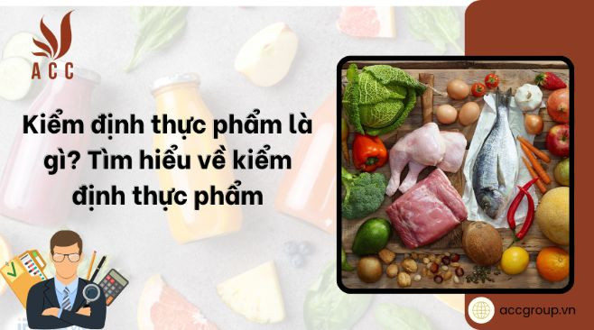 kiem-dinh-thuc-pham-la-gi-tim-hieu-ve-kiem-dinh-thuc-pham-1