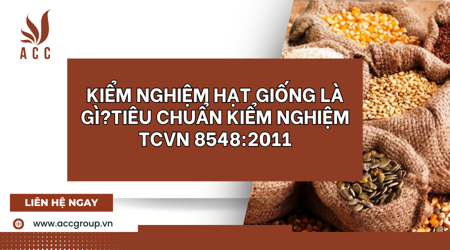 Kiểm nghiệm hạt giống là gì?Tiêu chuẩn Kiểm nghiệm TCVN 8548:2011