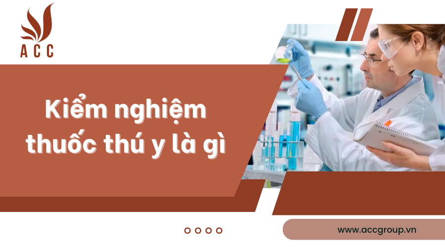 Kiểm nghiệm thuốc thú y là gì? [Mới nhất]