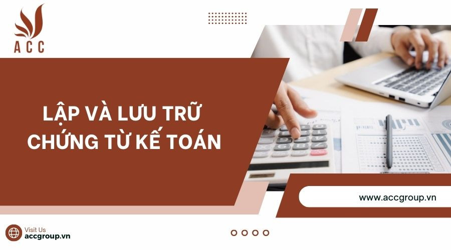 Lập và lưu trữ chứng từ kế toán