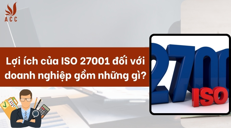 loi-ich-cua-iso-27001-doi-voi-doanh-nghiep-gom-nhung-gi