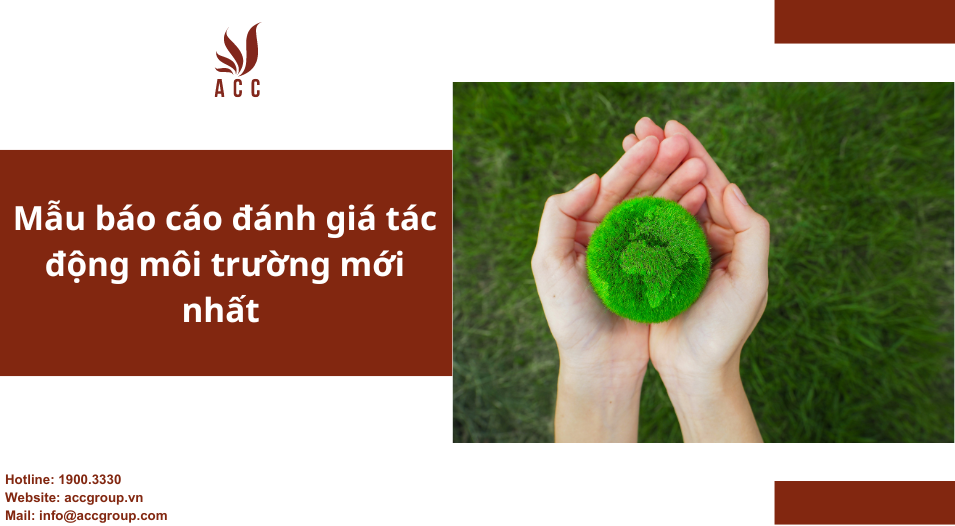 Mẫu báo cáo đánh giá tác động môi trường mới nhất