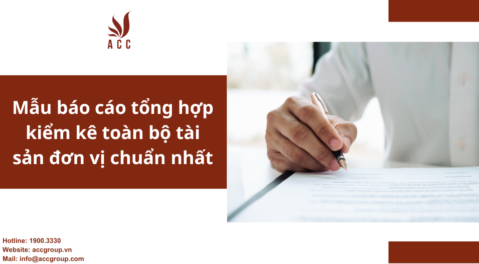 Mẫu báo cáo tổng hợp kiểm kê toàn bộ tài sản đơn vị chuẩn nhất