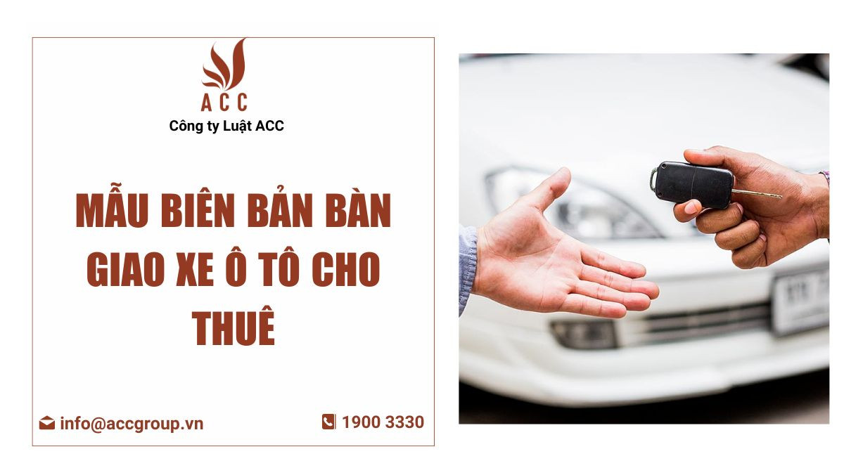 Mẫu Biên Bản Bàn Giao Xe ô Tô Cho Thuê