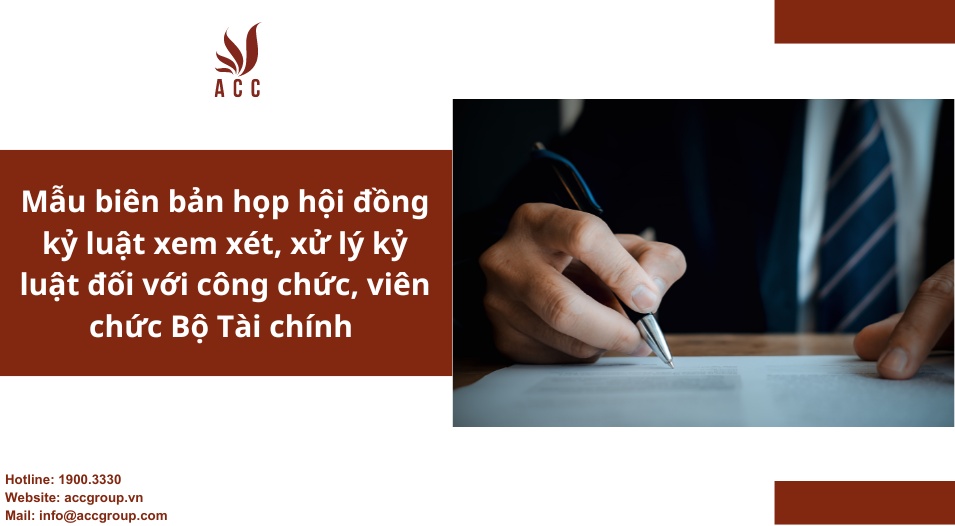 Mẫu biên bản họp hội đồng kỷ luật xem xét, xử lý kỷ luật đối với công chức, viên chức Bộ Tài chính