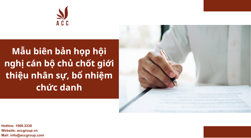 Mẫu biên bản họp hội nghị cán bộ chủ chốt giới thiệu nhân sự, bổ nhiệm chức danh