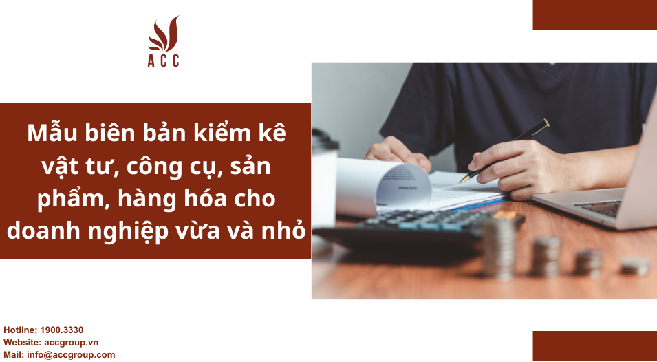 Mẫu biên bản kiểm kê vật tư, công cụ, sản phẩm, hàng hóa cho doanh nghiệp vừa và nhỏ