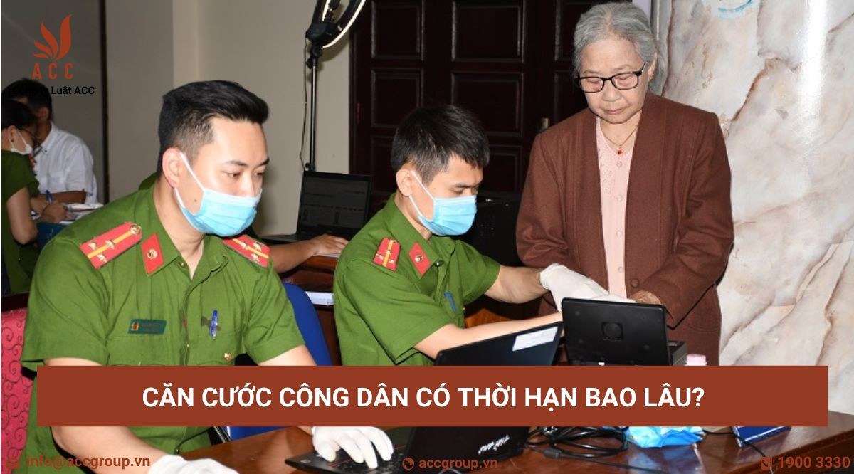 Căn cước công dân có thời hạn bao lâu?