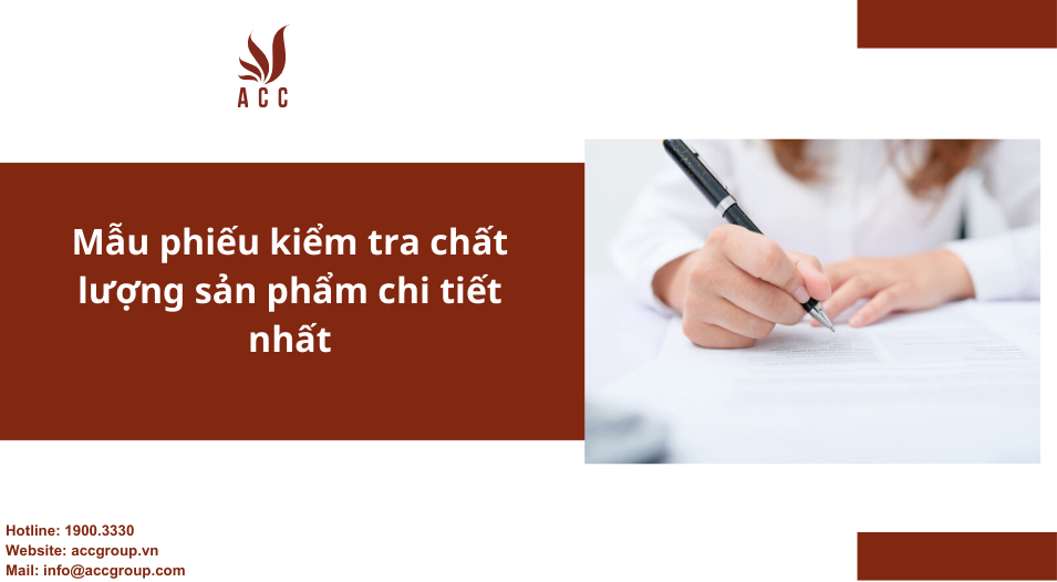 Mẫu phiếu kiểm tra chất lượng sản phẩm chi tiết nhất