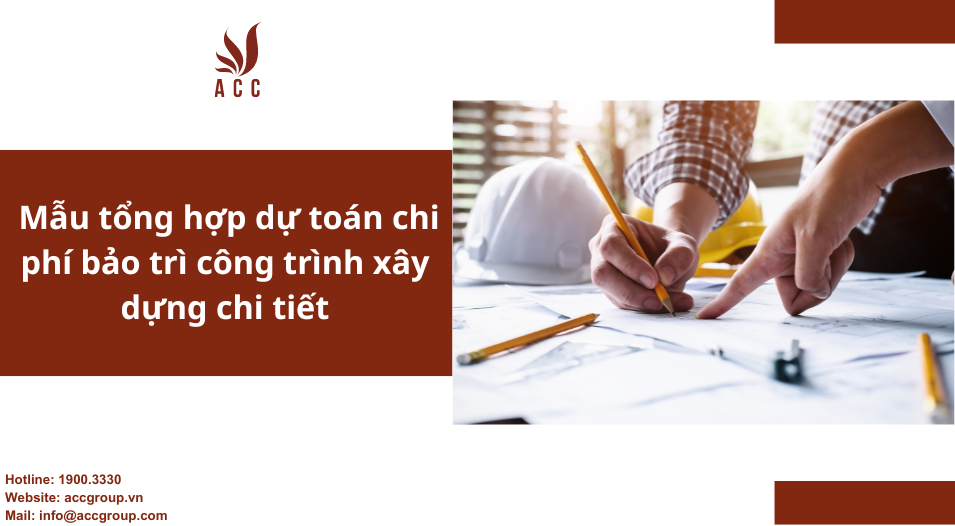 Mẫu tổng hợp dự toán chi phí bảo trì công trình xây dựng chi tiết