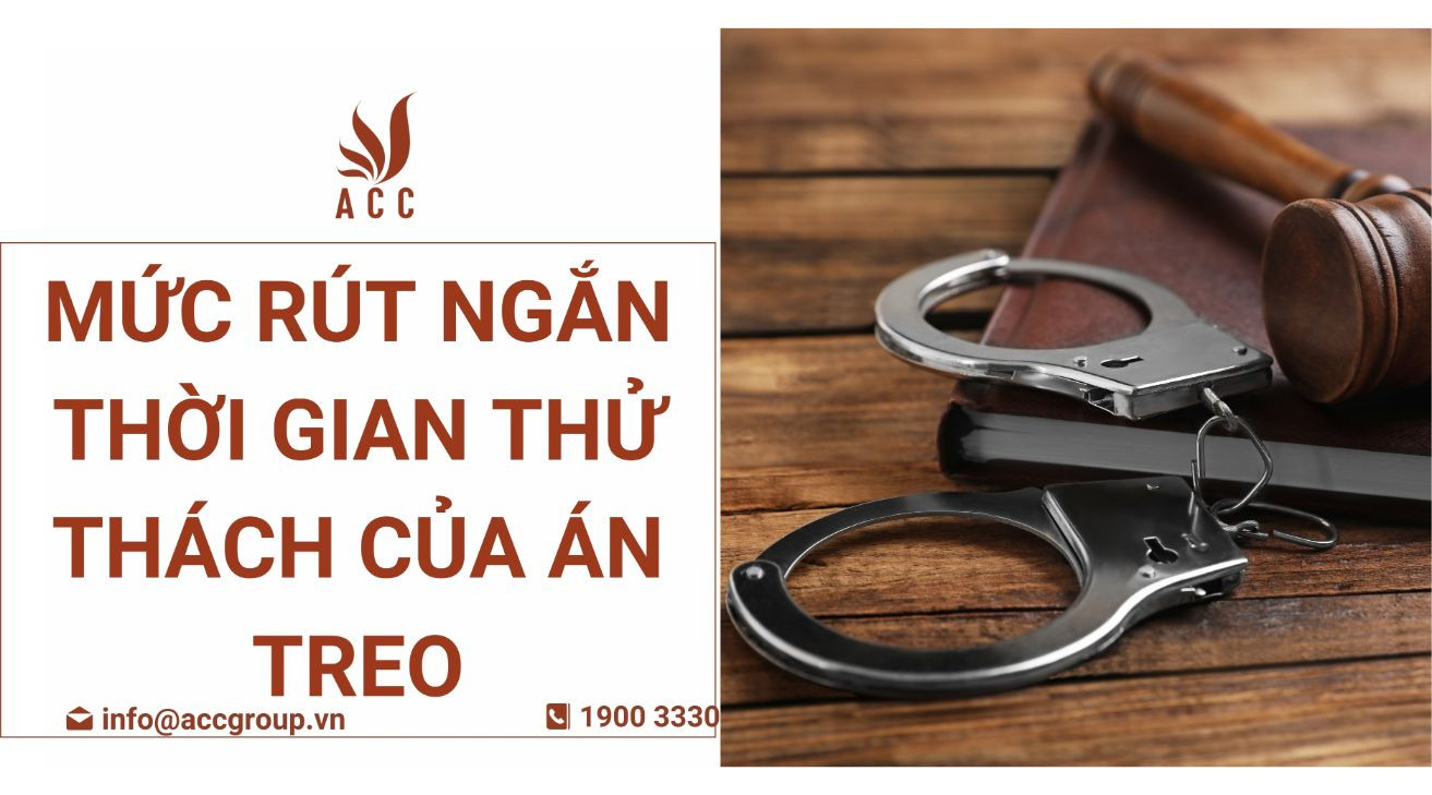 Mức rút ngắn thời gian thử thách của án treo