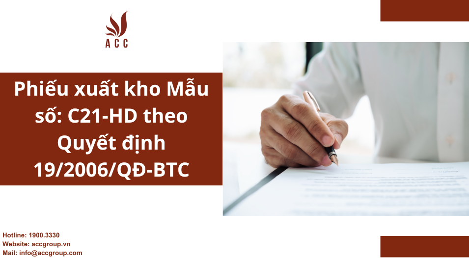 Mẫu số C21-HD Mẫu Phiếu xuất kho theo Quyết định 19/2006/QĐ-BTC