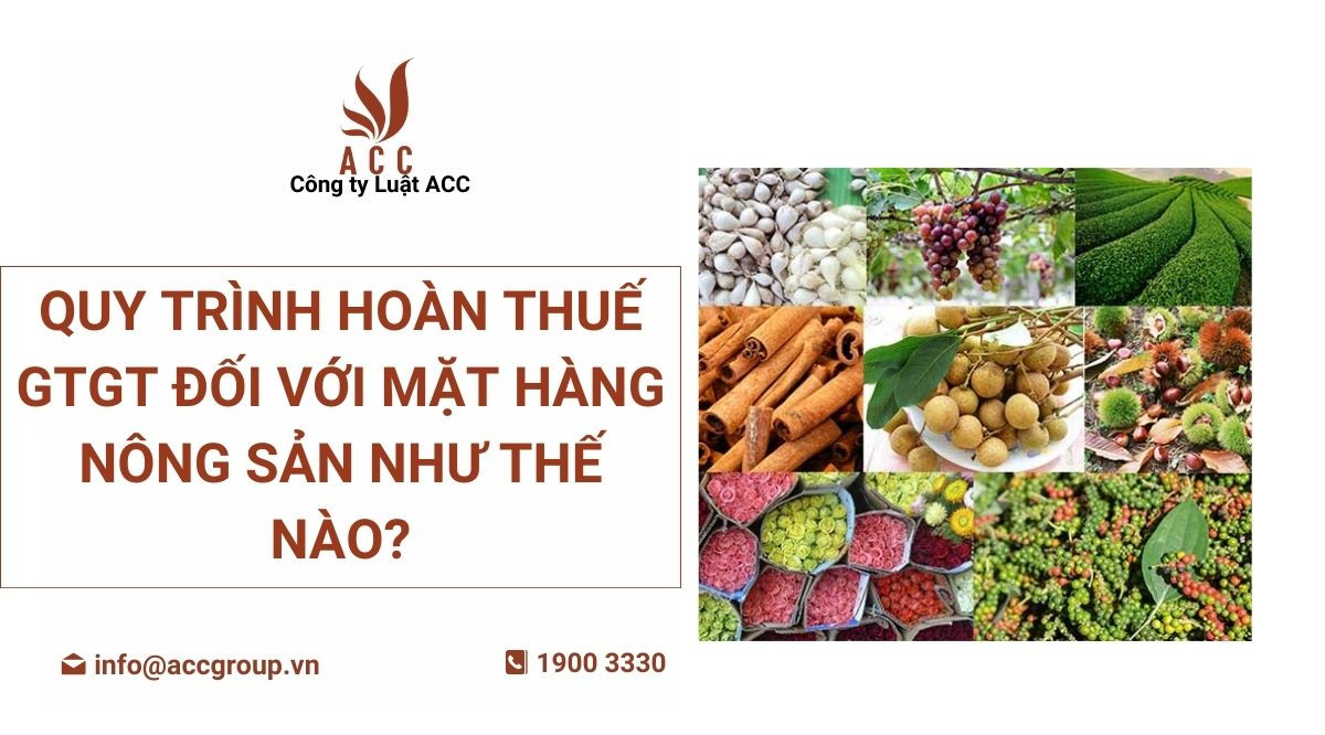 Quy trình hoàn thuế GTGT đối với mặt hàng nông sản như thế nào?