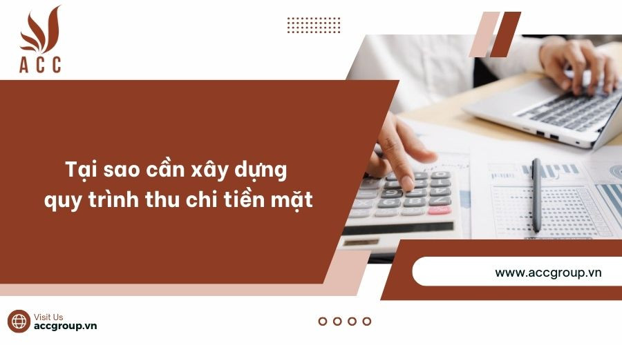 Tại sao cần xây dựng quy trình thu chi tiền mặt