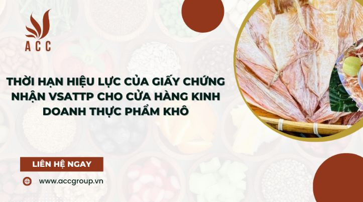 thoi-han-hieu-luc-cua-giay-chung-nhan-vsattp-cho-cua-hang-kinh-doanh-thuc-pham-kho