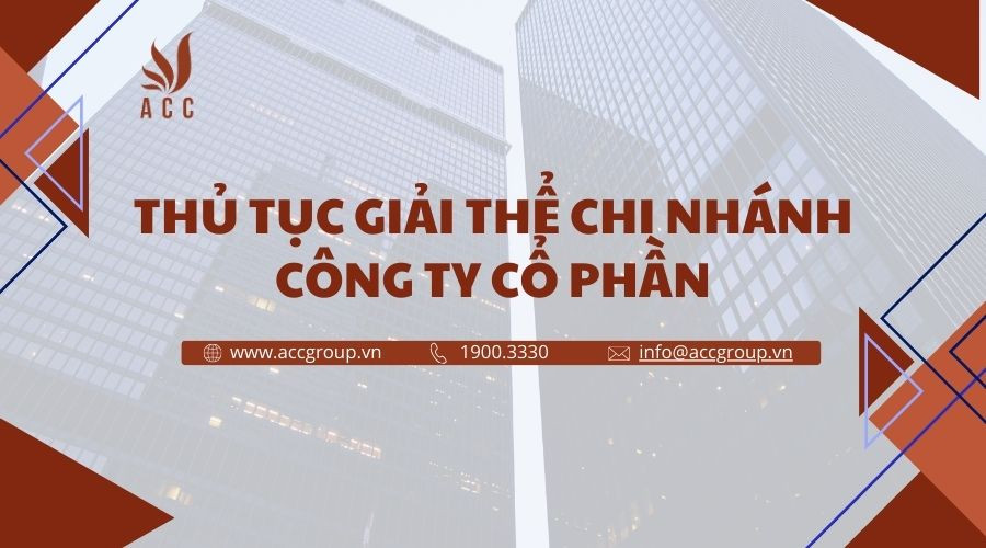 Thủ tục giải thể chi nhánh công ty cổ phần