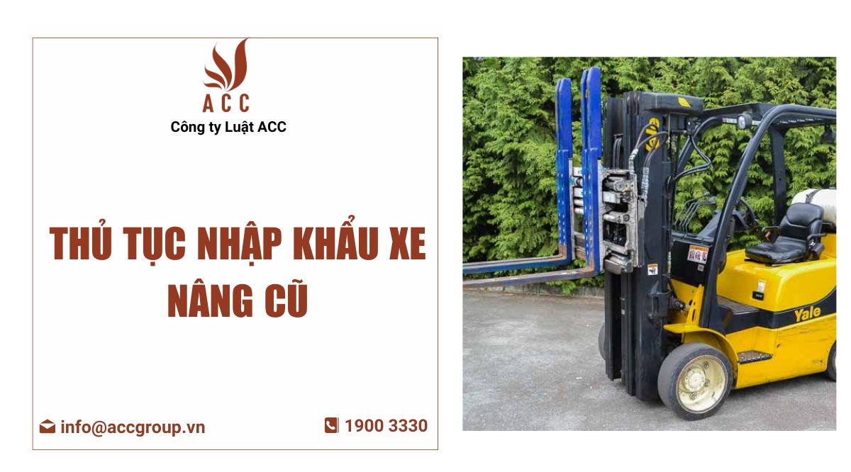 Chuẩn bị hồ sơ nhập khẩu xe nâng