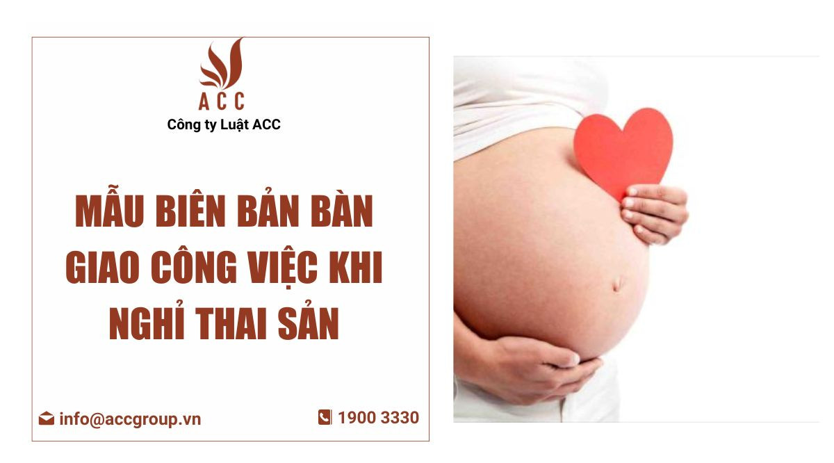 Mẫu biên bản bàn giao công việc khi nghỉ thai sản