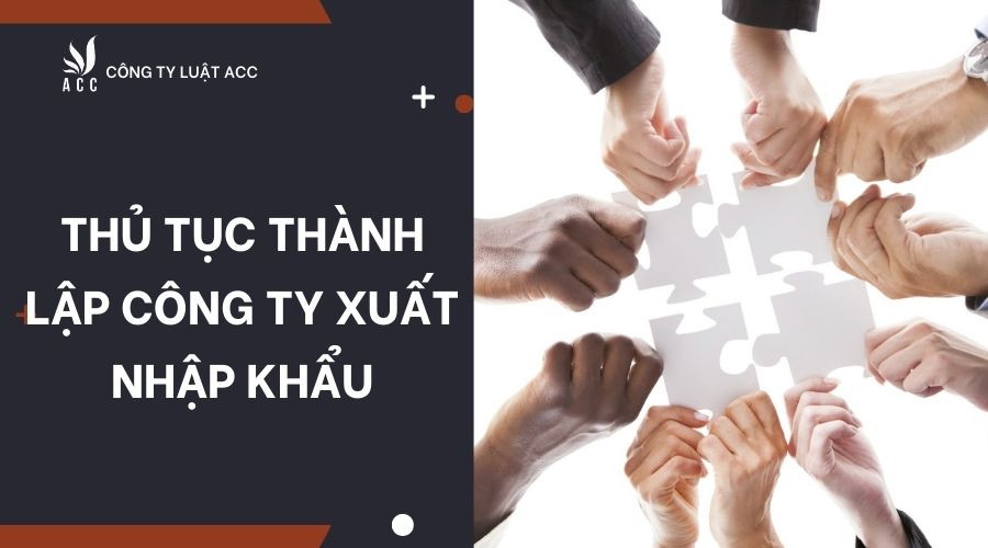 thu-tuc-thanh-lap-cong-ty-xuat-nhap-khau-1