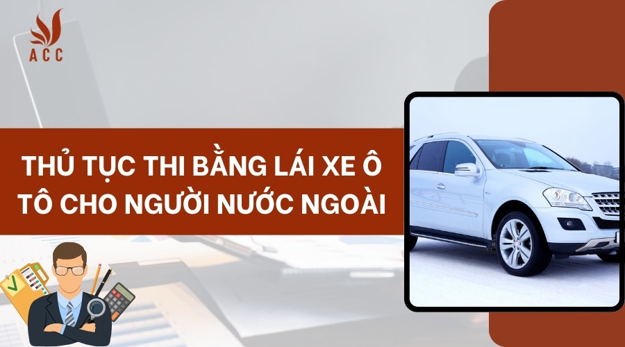 Thủ tục thi bằng lái xe ô tô cho người nước ngoài