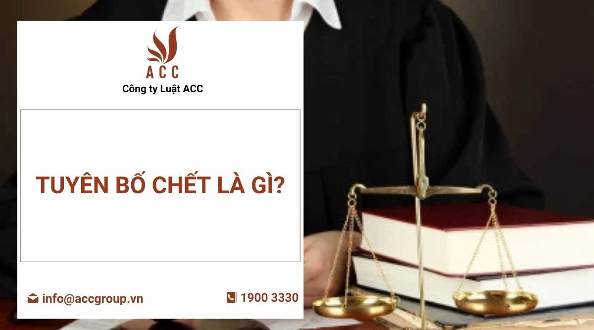 Tuyên bố chết là gì?