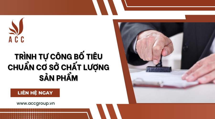 Trình tự công bố tiêu chuẩn cơ sở chất lượng sản phẩm.