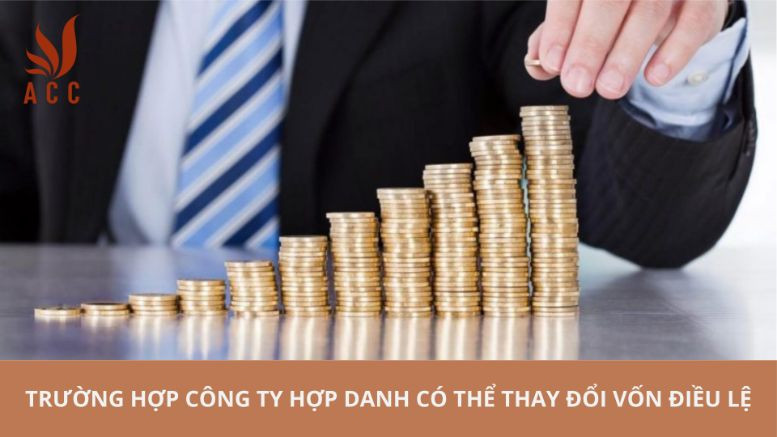 Trường hợp công ty hợp danh có thể thay đổi vốn điều lệ