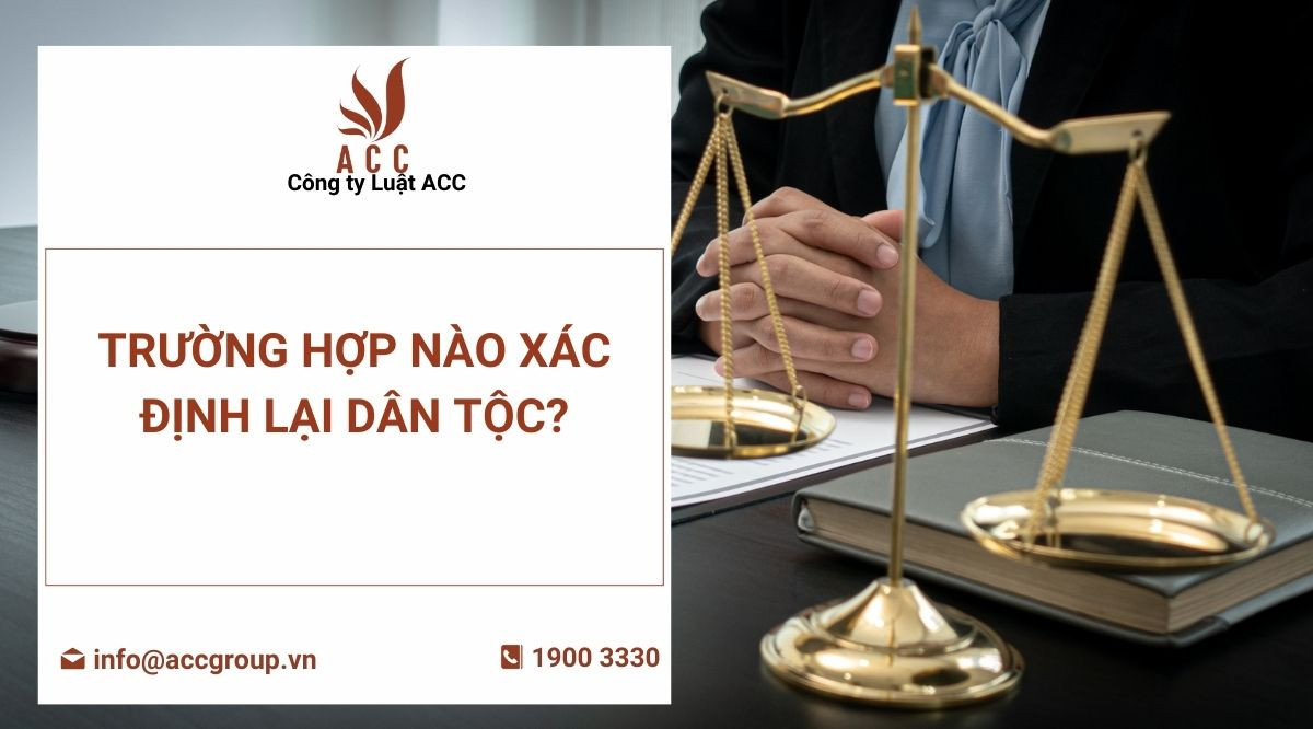  Trường hợp nào xác định lại dân tộc?