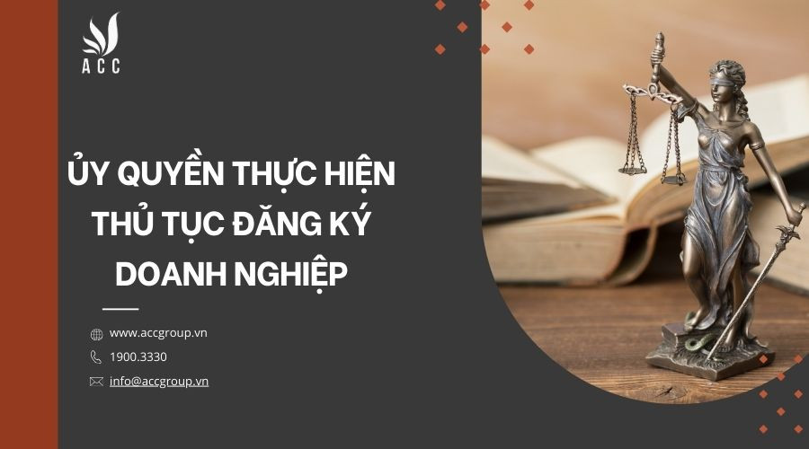 uy-quyen-thuc-hien-thu-tuc-dang-ky-doanh-nghiep