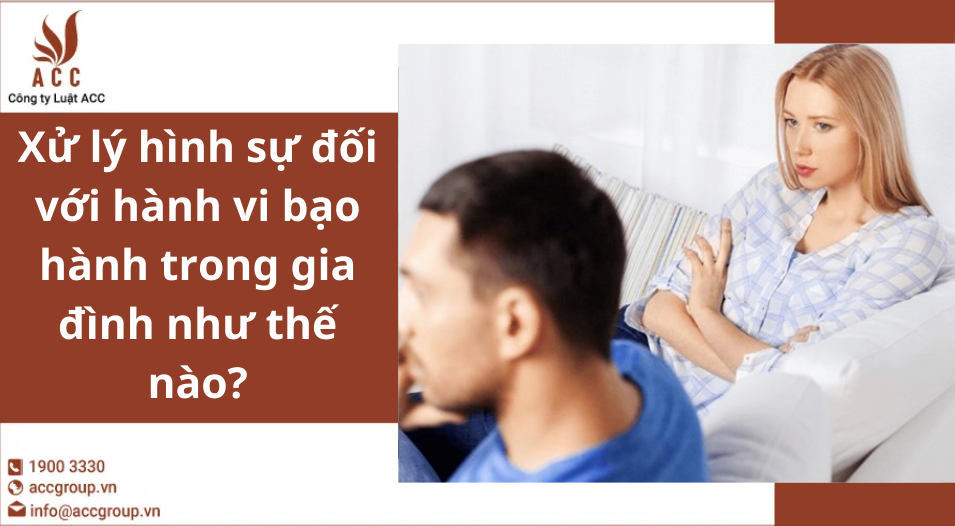 Xử lý hình sự đối với hành vi bạo hành trong gia đình như thế nào?