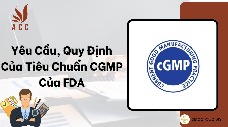 Yêu Cầu, Quy Định Của Tiêu Chuẩn CGMP Của FDA