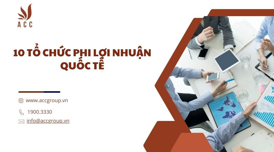 10 tổ chức phi lợi nhuận quốc tế
