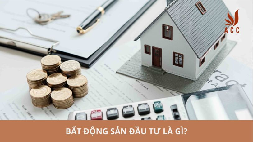 Bất động sản đầu tư là gì?