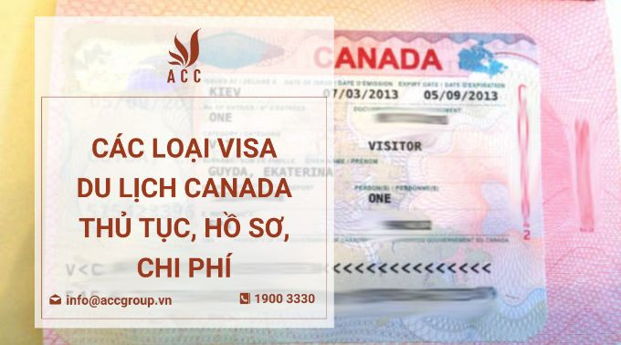 cac-loai-visa-du-lich-canada-thu-tuc-ho-so-chi-phi