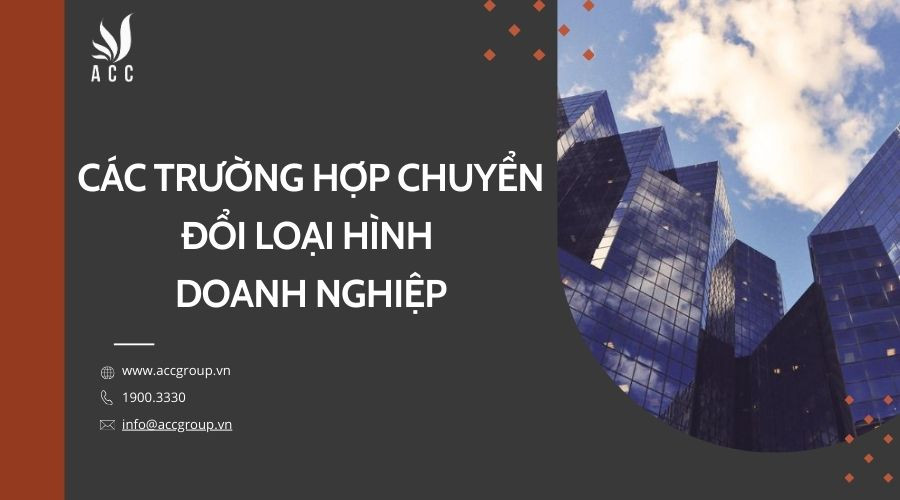 Các trường hợp chuyển đổi loại hình doanh nghiệp