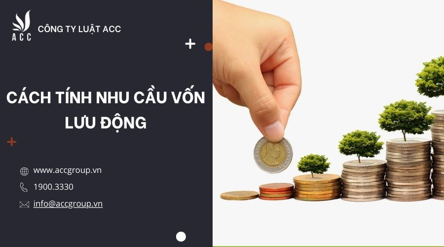 Cách tính nhu cầu vốn lưu động