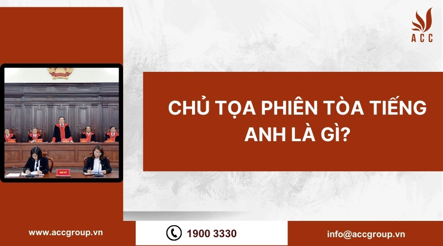 Chủ tọa phiên tòa tiếng anh là gì?