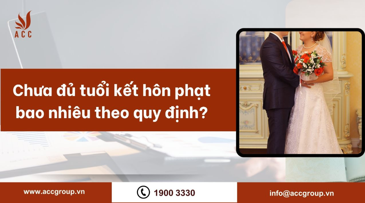 Chưa đủ tuổi kết hôn phạt bao nhiêu theo quy định?