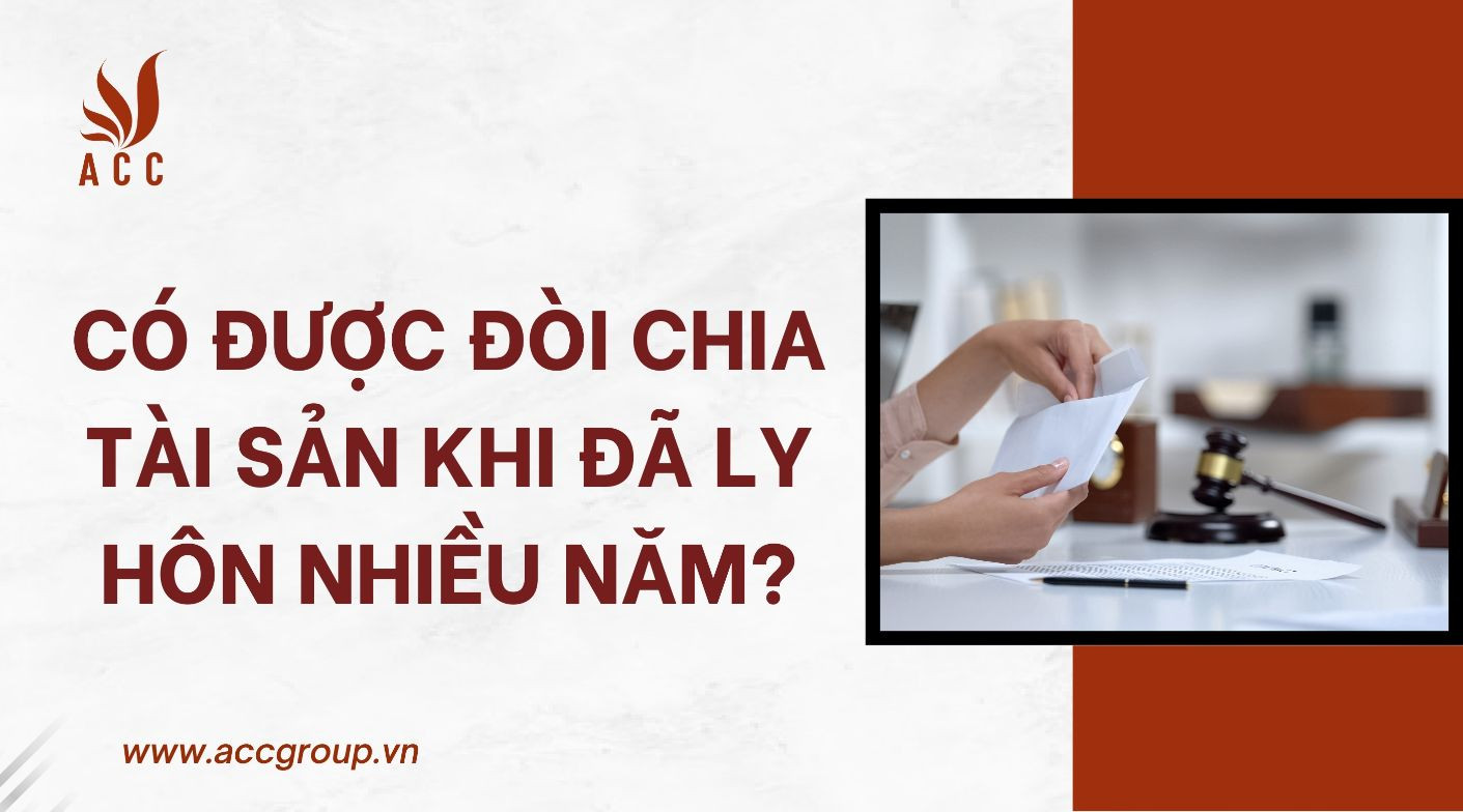 Có được đòi chia tài sản khi đã ly hôn nhiều năm?