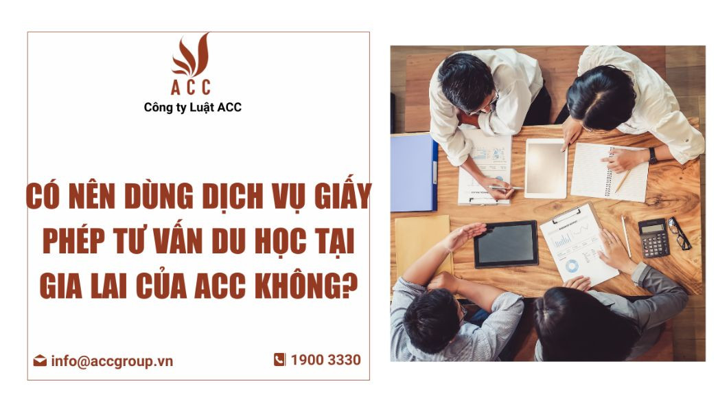 co-nen-dung-dich-vu-giay-phep-tu-van-du-hoc-tai-gia-lai-cua-acc-khong