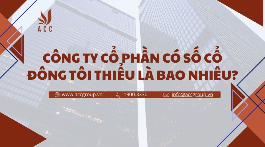 Công ty cổ phần có số cổ đông tối thiểu là bao nhiêu?