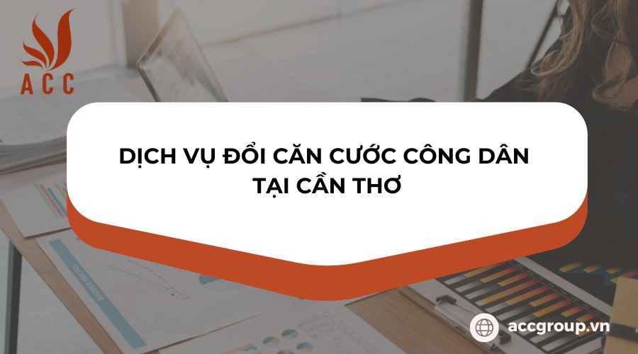dich-vu-doi-can-cuoc-cong-dan-tai-can-tho