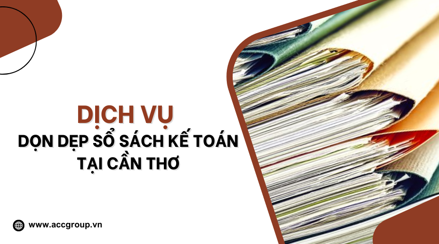 dich-vu-don-dep-so-sach-ke-toan-tai-can-tho