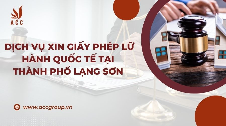 Dịch vụ xin giấy phép lữ hành quốc tế tại thành phố Lạng Sơn ( lỵ)