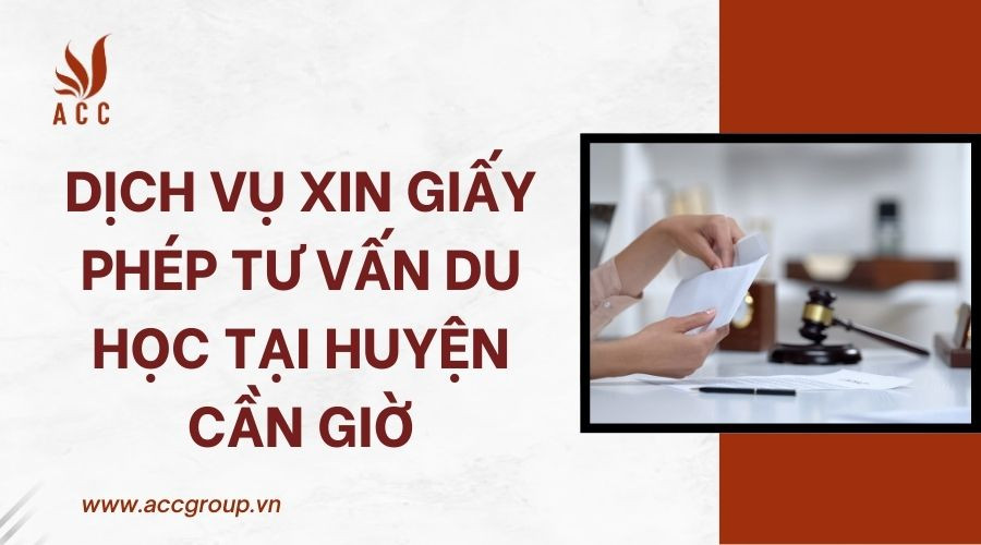 Dịch vụ xin giấy phép tư vấn du học tại Huyện Cần Giờ