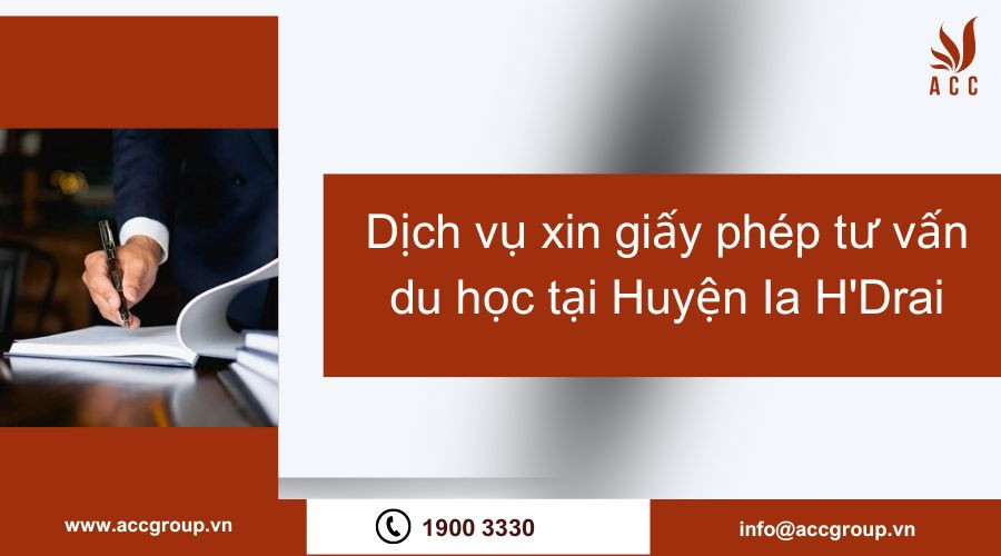 Dịch vụ xin giấy phép tư vấn du học tại Huyện Ia H'Drai