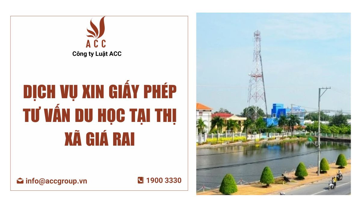 Dịch vụ xin giấy phép tư vấn du học tại Thị xã Giá Rai