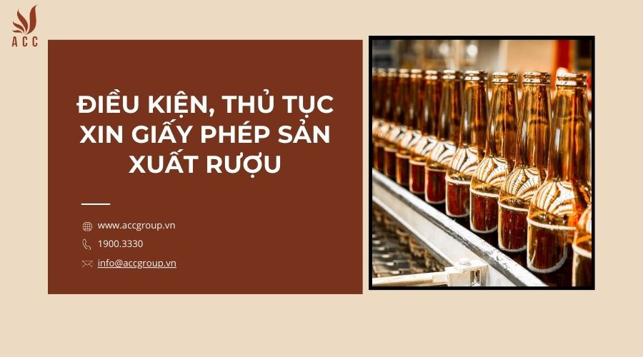 Điều kiện, thủ tục xin giấy phép sản xuất rượu