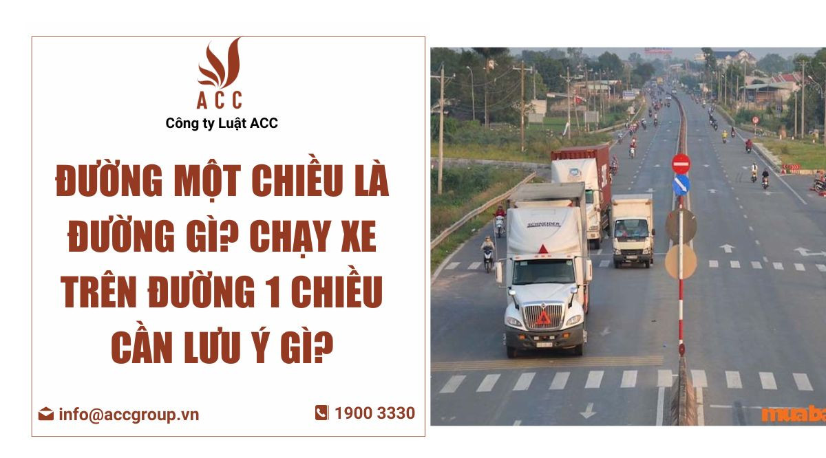 Đường một chiều là đường gì? Chạy xe trên đường 1 chiều cần lưu ý gì?